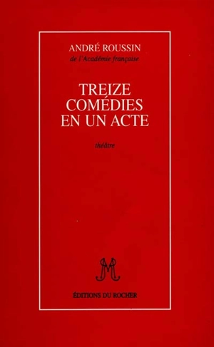 Treize comédies en un acte - André Roussin