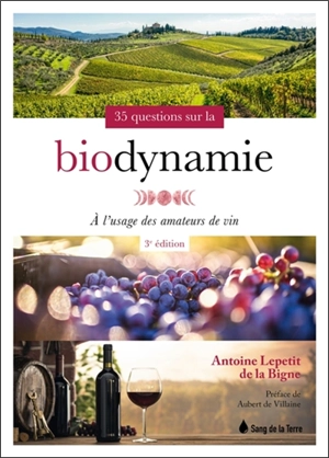 35 questions sur la biodynamie : à l'usage des amateurs de vin - Antoine Lepetit de La Bigne