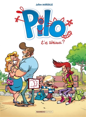 Pilo. Vol. 1. T'es sérieux ? - Julien Mariolle