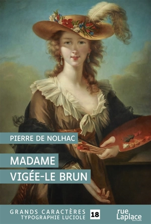 Madame Vigée-Lebrun : peintre de Marie-Antoinette - Pierre de Nolhac