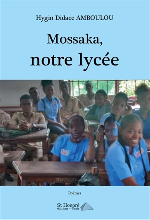 Mossaka, notre lycée : poèmes - Hygin Didace Amboulou