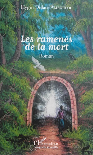 Les ramenés de la mort - Hygin Didace Amboulou