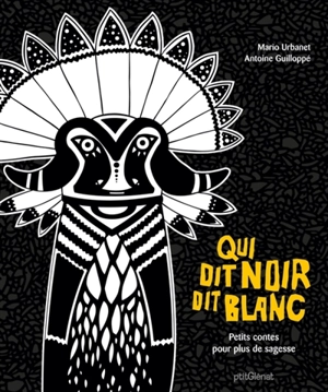 Qui dit noir dit blanc : petits contes pour plus de sagesse - Mario Urbanet