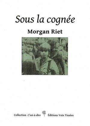 Sous la cognée - Morgan Riet