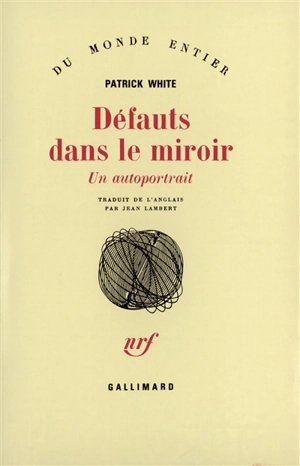 Défauts dans le miroir : un auto-portrait - Patrick White