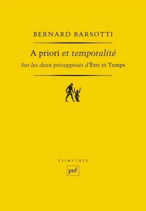 A priori et temporalité : sur les deux présupposés d'Etre et temps - Bernard Barsotti