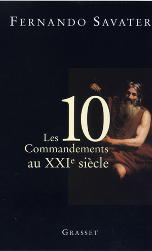 Les dix commandements au XXIe siècle : l'héritage de Moïse : tradition et actualité - Fernando Savater