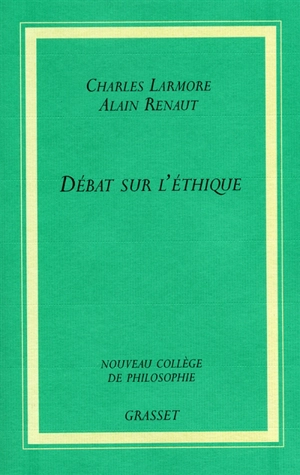 Débats sur l'éthique : idéalisme ou réalisme - Charles E. Larmore