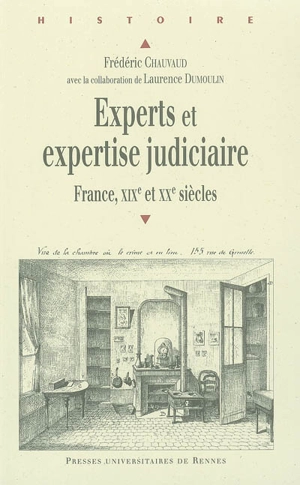 Experts et expertise judiciaire : France, XIXe et XXe siècles - Frédéric Chauvaud