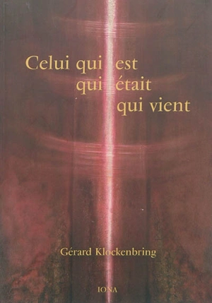 Celui qui est, qui était, qui vient - Gérard Klockenbring