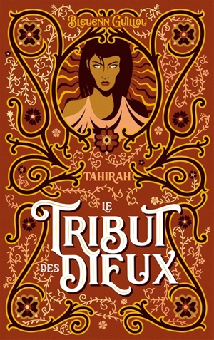 Le tribut des Dieux. Vol. 2. Tahirah - Bleuenn Guillou