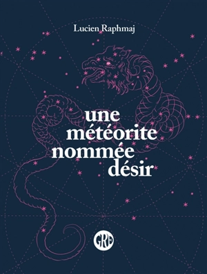 Une météorite nommée désir - Lucien Raphmaj