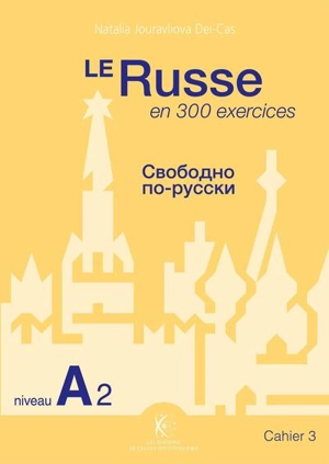 Le russe en 300 exercices. Vol. 3. Niveau A2 - Natalia Jouravliova