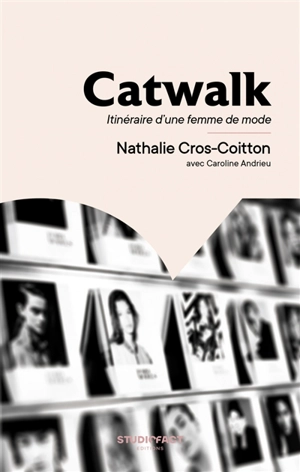 Catwalk : itinéraire d'une femme de mode - Nathalie Cros-Coitton