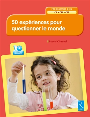 50 expériences pour questionner le monde CP-CE1-CE2 : programmes 2016 - Pascal Chauvel