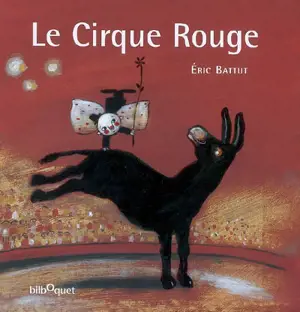 Le cirque rouge - Eric Battut