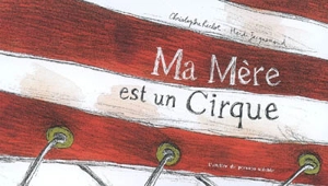 Ma mère est un cirque - Christophe Riclot