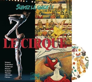 Le cirque : sciences, symbolisme, mythologie, peinture, sculpture, musique, littérature, cinéma... - Maccle