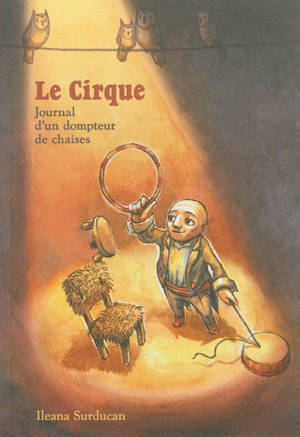 Le cirque : journal d'un dompteur de chaises - Ileana Surducan