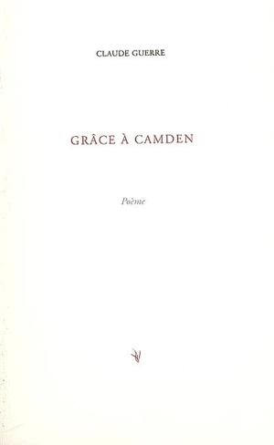 Grâce à Camden : poème - Claude Guerre