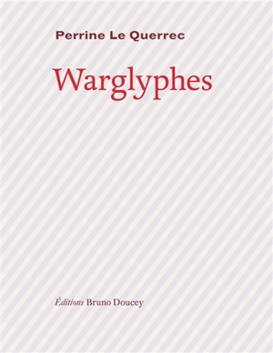 Warglyphes - Perrine Le Querrec