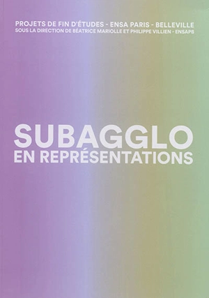 Subagglo en représentations : projets de fin d'études, ENSA Paris-Belleville