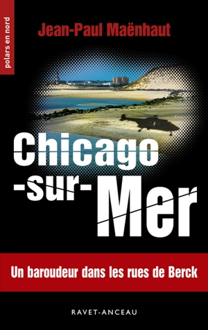 Chicago-sur-Mer - Jean-Paul Maënhaut