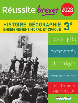 Histoire géographie, enseignement moral et civique collège 3e série générale, 2023 : les sujets commentés et corrigés pour s'entraîner : les derniers sujets inclus