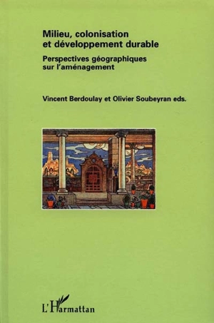 Milieu, colonisation et développement durable : perspectives géographiques sur l'aménagement