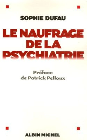 Le naufrage de la psychiatrie - Sophie Dufau