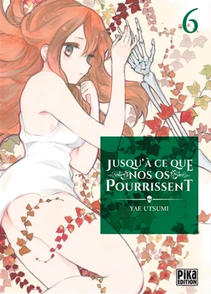 Jusqu'à ce que nos os pourrissent. Vol. 6 - Yae Utsumi