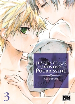 Jusqu'à ce que nos os pourrissent. Vol. 3 - Yae Utsumi