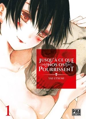 Jusqu'à ce que nos os pourrissent. Vol. 1 - Yae Utsumi