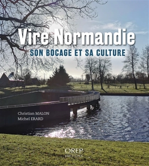 Vire Normandie : son bocage et sa culture - Christian Malon