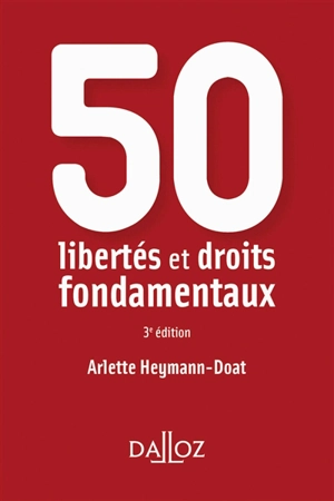 50 libertés et droits fondamentaux - Arlette Heymann-Doat