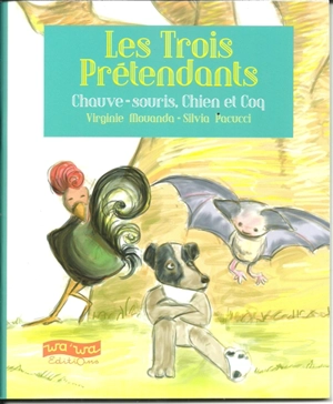 Les trois prétendants : Chauve-souris, Chien et Coq : conte vili - Virginie Mouanda Kibinde