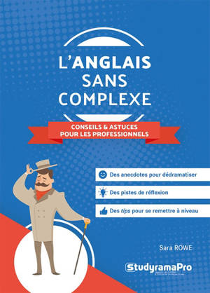 L'anglais sans complexe : conseils & astuces pour les professionnels - Sara Rowe