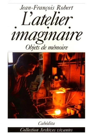 L'atelier imaginaire : objets de mémoire - Jean-François Robert