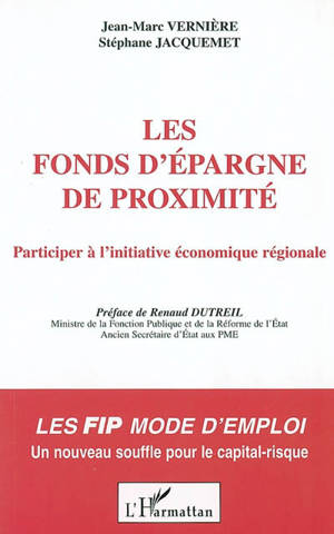 Les fonds d'épargne de proximité : participer à l'initiative économique régionale - Jean-Marc Vernière