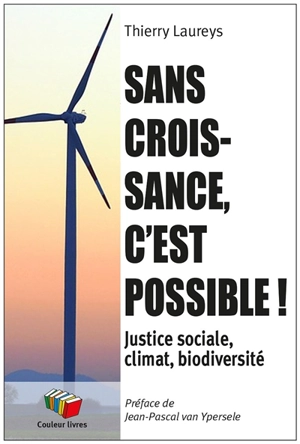 Sans croissance, c'est possible ! : justice sociale, climat, biodiversité - Thierry Laureys