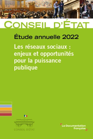 Les réseaux sociaux : enjeux et opportunités pour la puissance publique : étude annuelle 2022 - France. Conseil d'Etat (1799-....)