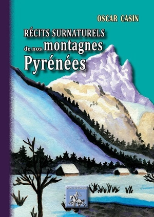 Récits surnaturels de nos montagnes Pyrénées - Oscar Casin