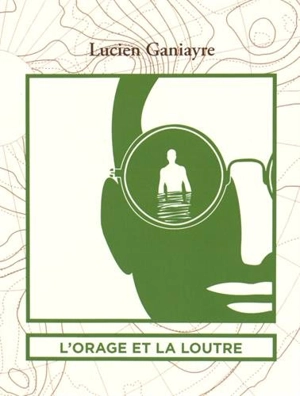 L'orage et la loutre - Lucien Ganiayre