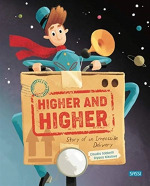 Higher and higher : story of an impossible delivery - Claudio Gobbetti