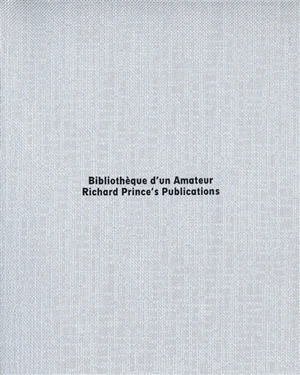 Bibliothèque d'un amateur, Richard Prince's publications - Richard Prince