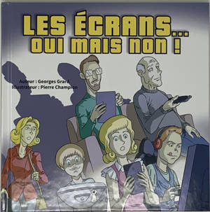 Les écrans... oui mais non ! - Georges Grard