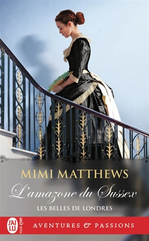 Les belles de Londres. Vol. 1. L'amazone du Sussex - Mimi Matthews