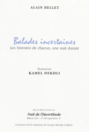 Balades incertaines : les histoires de chacun, une nuit durant : Nuit de l'incertitude, Billom (63), 17-28 septembre 97 - Alain Bellet