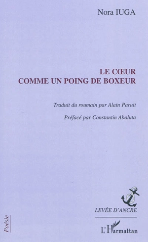 Le coeur comme un poing de boxeur - Nora Iuga