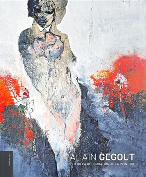 Alain Gegout : Flo ou La défiguration de la peinture